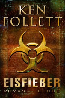 Eisfieber - Ken Follett, Till R. Lohmeyer, Christel Rost