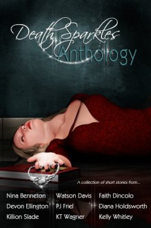 Death Sparkles Anthology - Devon Ellington, Kelly Whitley, KT Wagner, Nina Benneton