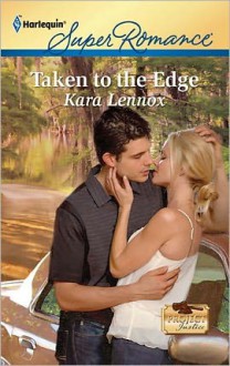 Taken to the Edge - Kara Lennox