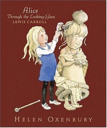 Alice Through the Looking-Glass - Lewis Carroll, Helen Oxenbury