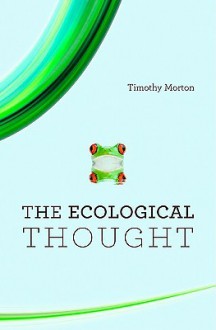 The Ecological Thought - Timothy Morton