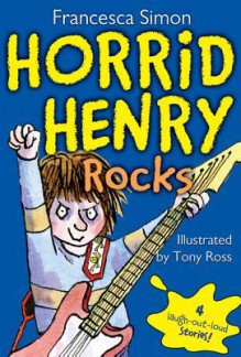 Horrid Henry Rocks - Francesca Simon, Tony Ross