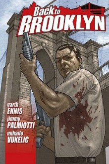 Back To Brooklyn Volume 1 - Garth Ennis, Jimmy Palmiotti, Mihailo Vukelic