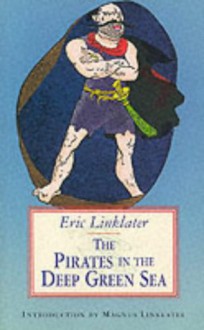 The Pirates In The Deep Green Sea - Eric Linklater