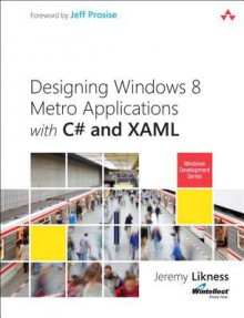 Building Windows 8 Apps with C# and XAML (Microsoft Windows Development) - Jeremy Likness, John Montgomery