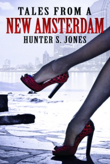 Tales from a New Amsterdam: The Legend - Hunter S. Jones