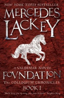 Foundation (The Collegium Chronicles Book One) - Mercedes Lackey