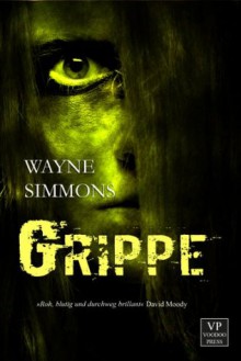 Grippe - Zombie-Roman (German Edition) - Wayne Simmons, Andreas Schiffmann