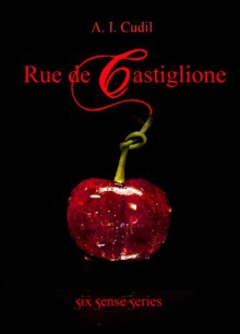 Rue de Castiglione (Six Sense Series, #1) - A.I. Cudil