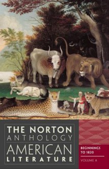 The Norton Anthology of American Literature (Eighth Edition) (Vol. A) - Nina Baym, Robert S. Levine