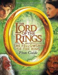 The Fellowship of the Ring Photo Guide - J.R.R. Tolkien, Alison Sage