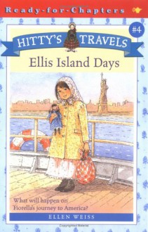 Hitty's Travels #4: Ellis Island Days (Ready-for-Chapters) - Ellen Weiss