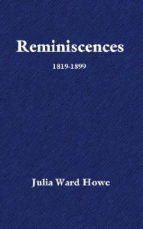 Reminiscences - Julia Ward Howe