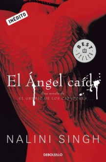 El ángel caído (El gremio de los cazadores, #1) - Nalini Singh