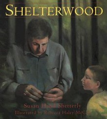 Shelterwood - Susan Hand Shetterly, Rebecca Haley McCall