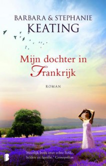 Mijn dochter in Frankrijk - Barbara Keating, Stephanie Keating, Jeannet Dekker, Marie-Christine Ruijs