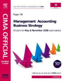 CIMA Official Learning System Management Accounting Business Strategy, Fourth Edition (CIMA Strategic Level 2008) - Neil Botten