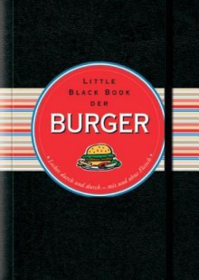 Little Black Book der Burger: Lecker durch und durch - mit und ohne Fleisch - Mike Heneberry, Cathy Cavender, Jürgen Dubau