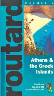 Routard: Athens & the Greek Islands: The Ultimate Food, Drink and Accommodation Guide - Hachette