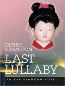 Last Lullaby: An Eve Diamond Novel - Denise Hamilton