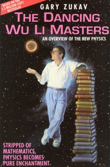 The Dancing Wu Li Masters: An Overview of the New Physics - Gary Zukav