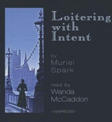 Loitering with Intent - Muriel Spark, Wanda McCaddon