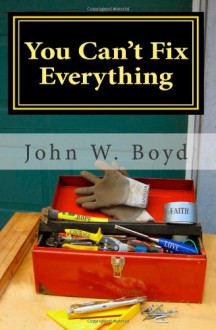 You Can't Fix Everything: A Husband's Perspective on Dealing with Breast Cancer - John Boyd, Sharon Boyd