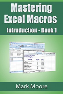 Mastering Excel Macros: Introduction (Book 1) - Mark Moore