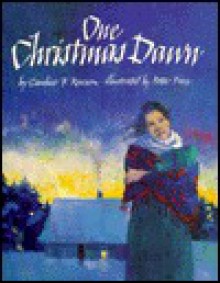 One Christmas Dawn - Candice F. Ransom, Peter M. Fiore