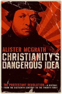 Christianity's Dangerous Idea (eBook) - Alister E. McGrath