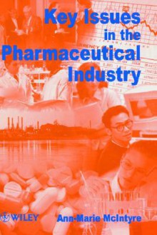 Key Issues in the Pharmaceutical Industry - Ann-Marie McIntyre, Peter MacIntyre