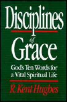 Disciplines of Grace - R. Kent Hughes