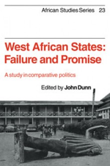 West African States: Failure and Promise: A Study in Comparative Politics - John Dunn, David Anderson, Carolyn Brown