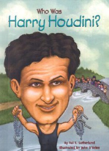 Who Was Harry Houdini? (GB) - Tui T. Sutherland, John O'Brien, John O'Brien