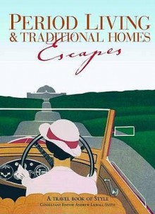 Period Living And Traditional Homes Escapes (Period Living/Traditional Home) - Peter Brimacombe, Susie Hodge, Annie Bullen