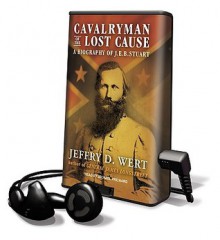 Cavalryman of the Lost Cause: A Biography of J.E.B. Stuart (Audio) - Jeffry D. Wert, Michael Prichard