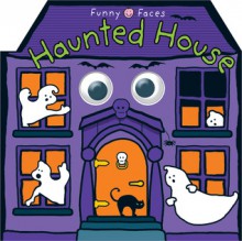 Funny Faces Haunted House (Board Book) - Roger Priddy