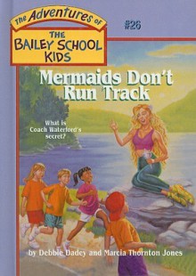 Mermaids Don't Run Track - Debbie Dadey, Marcia Thornton Jones, John Steven Gurney