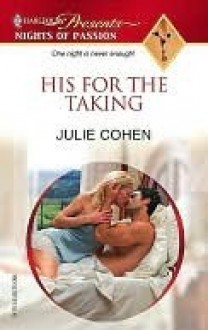 His for the Taking (Harlequin Presents Nights of Passion) - Julie Cohen