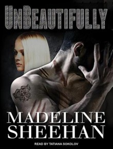 Unbeautifully - Madeline Sheehan, Tatiana Sokolov