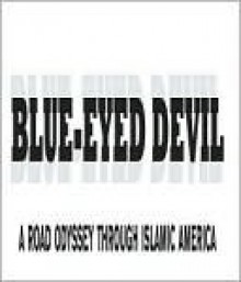 Blue-Eyed Devil: A Road Odyssey Through Islamic America - Michael Muhammad Knight