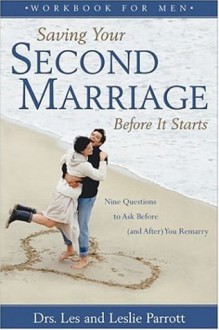 Saving Your Second Marriage Before It Starts Workbook for Men - Les Parrott III, Leslie Parrott