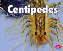 Centipedes - Lisa J Amstutz, Gail Saunders-Smith, Wade Harrell