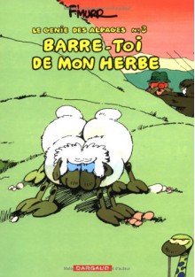 Le GÃ©nie Des Alpages, Tome 3: Barre Toi De Mon Herbe - F'Murr