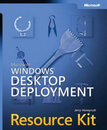 Microsoft® Windows® Desktop Deployment Resource Kit - Jerry Honeycutt