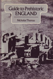 A Guide To Prehistoric England - Nicholas Thomas