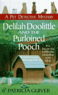 Delilah Doolittle and the Purloined Pooch - Patricia Guiver