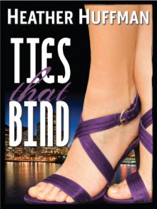 Ties That Bind - Heather Huffman