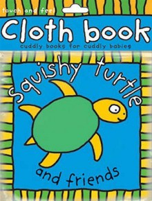 Squishy Turtle And Friends (Cloth Books) - Roger Priddy