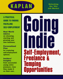 Kaplan Going Indie: Self-Employment Freelance and Temping Opportunities - Kathi Elster, Katherine Crowley